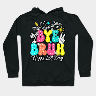 Bye Bruh  Last Day Of School Boys Girls Teacher Summer Hoodie